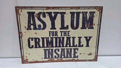 Lot 235 - ASYLUM FOR THE CRIMINALLY INSANE, TIN REPRO SIGN 28" X 20"
