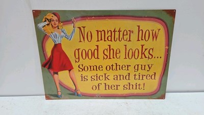 Lot 211 - NO MATTER HOW GOOD SHE LOOKS, TIN REPRO SIGN 28" X 20"