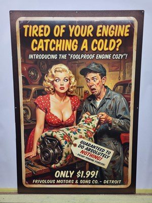 Lot 733 - TIRED OF YOUR ENGINE CATCHING A COLD METAL SIGN 24" X 36"